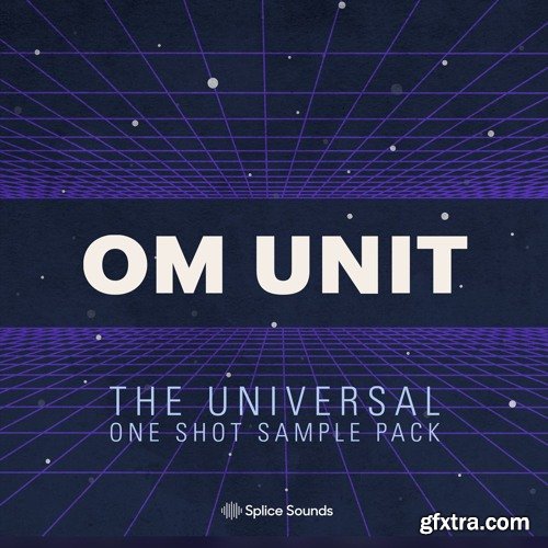 Splice Sounds Om Unit: The Universal One Shot Sample Pack