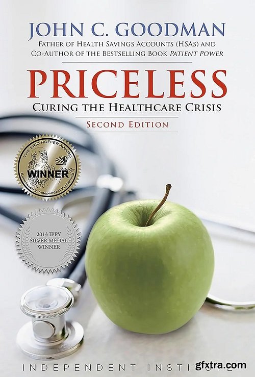 Priceless: Curing the Healthcare Crisis, 2nd Edition