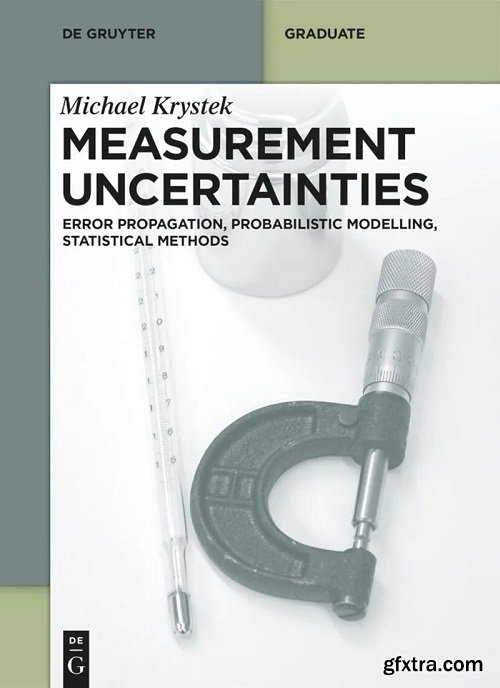 Measurement Uncertainties: Error Propagation, Probabilistic Modelling, Statistical Methods