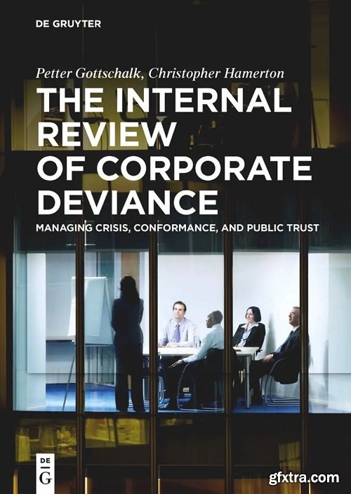 The Internal Review of Corporate Deviance: Managing Crisis, Conformance, and Public Trust