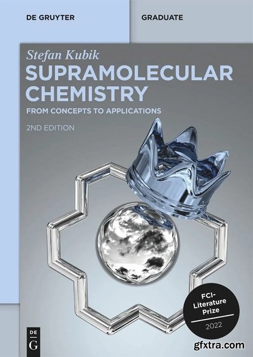 Supramolecular Chemistry: From Concepts to Applications (De Gruyter Textbook), 2nd Edition