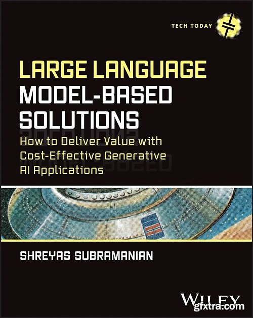 Large Language Model-Based Solutions: How to Deliver Value with Cost-Effective Generative AI Applications