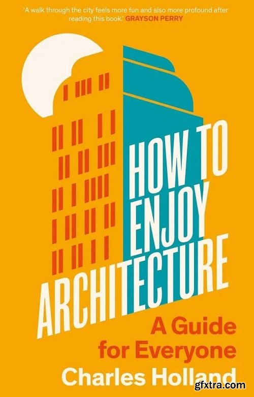 How to Enjoy Architecture: A Guide for Everyone