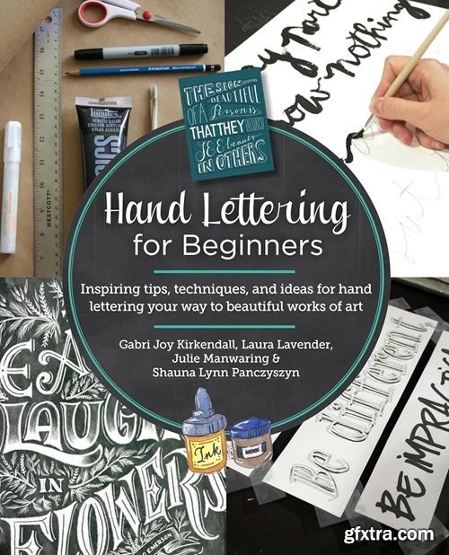 Hand Lettering for Beginners: Inspiring tips, techniques, and ideas for hand lettering your way to beautiful works of art