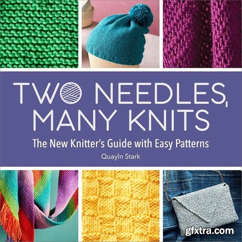 Two Needles, Many Knits: The New Knitter\'s Guide with Easy Patterns