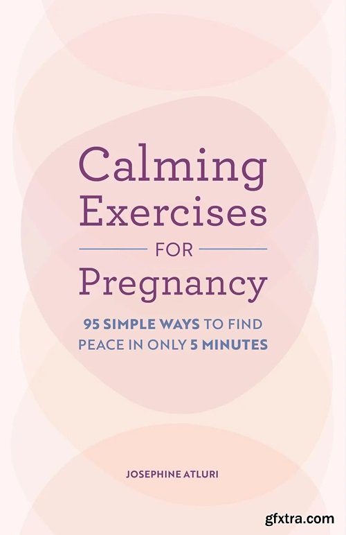 Calming Exercises for Pregnancy: 95 Simple Ways to Find Peace in Only 5 Minutes