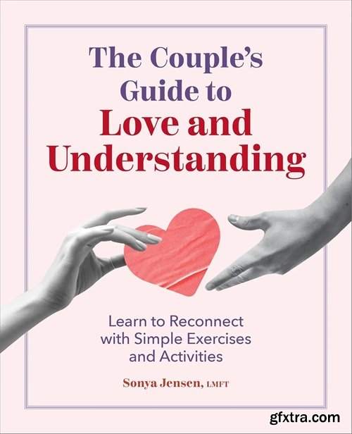 The Couple\'s Guide to Love and Understanding: Learn to Reconnect with Simple Exercises and Activities