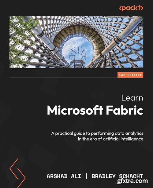 Learn Microsoft Fabric: A practical guide to performing data analytics in the era of artificial intelligence