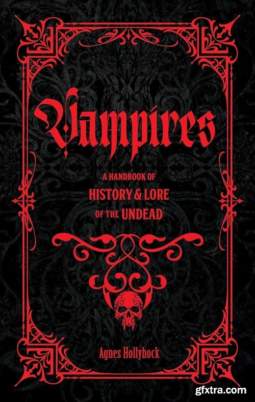 Vampires: A Handbook of History & Lore of the Undead