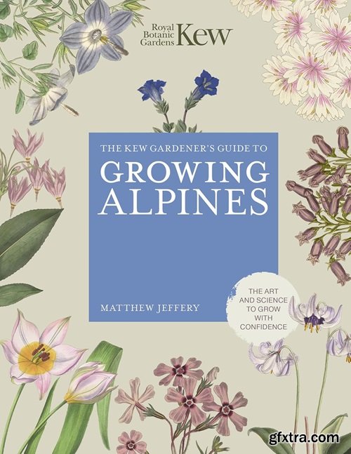 Kew Gardener\'s Guide to Growing Alpines