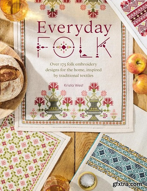 Everyday Folk: Over 175 folk embroidery designs for the home, inspired by traditional textiles