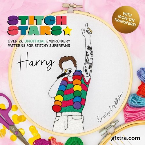 Stitch Stars: Harry: Over 20 unofficial embroidery patterns for stitchy superfans