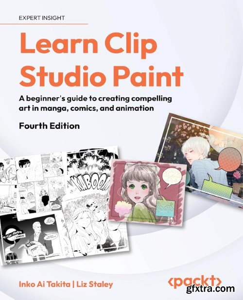 Learn Clip Studio Paint: A beginner\'s guide to creating compelling art in manga, comics, and animation, 4th Edition