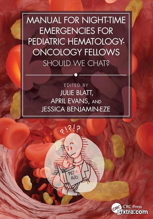 Manual for Night-Time Emergencies for Pediatric Hematology-Oncology Fellows: Should We Chat?