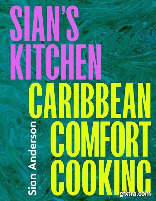 Sian's Kitchen: Caribbean Comfort Cooking