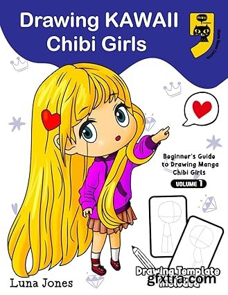 Drawing Kawaii Chibi Girls: A Step-by-Step Tutorial with 24 Adorable Characters in Varied Styles and Poses