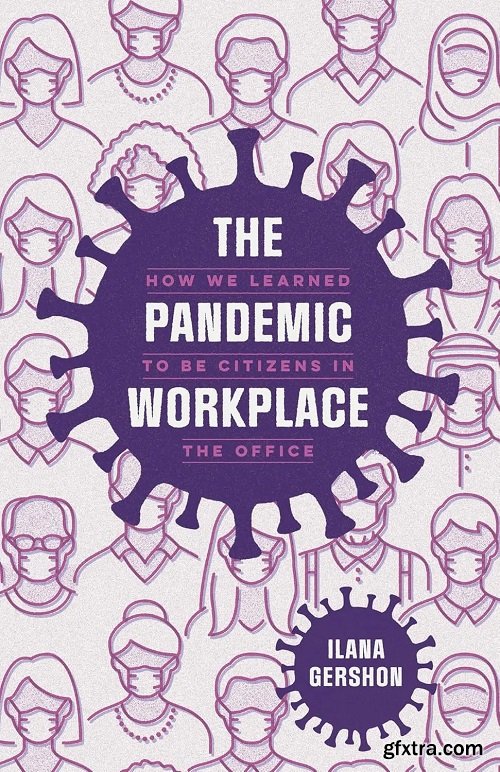 The Pandemic Workplace: How We Learned to Be Citizens in the Office