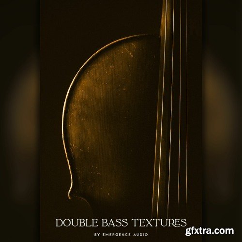 Emergence Audio Double Bass Textures v2.0.0