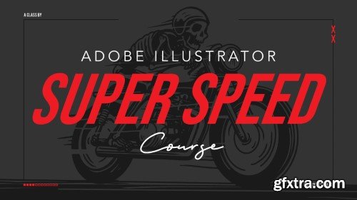 Adobe Illustrator Super Speed Course - Boost Your Workflow & Efficiency