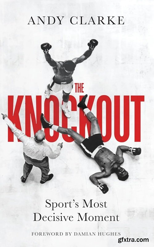 The Knockout: Sport\'s Most Decisive Moment