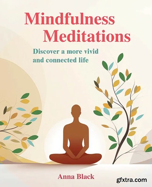 Mindfulness Meditations : Mindfulness Meditations for Everyone