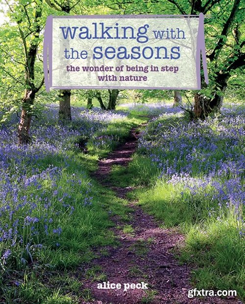 Walking with the Seasons: The wonder of being in step with nature