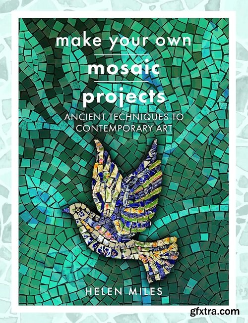 Make Your Own Mosaics: Ancient Techniques to Contemporary Art