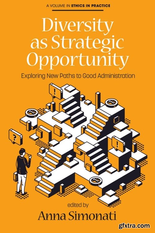 Diversity As Strategic Opportunity: Exploring New Paths to Good Administration