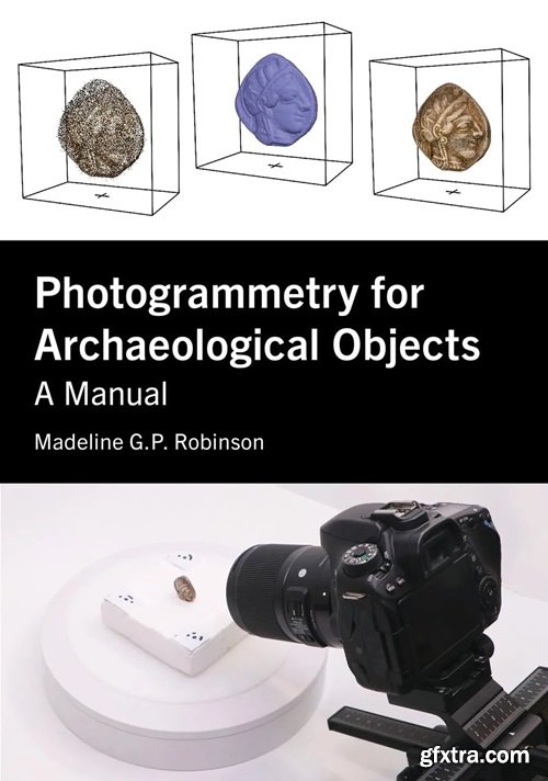 Photogrammetry for Archaeological Objects: A Manual