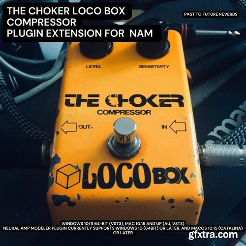 PastToFutureReverbs The Choker Locobox Compressor Plugin Extension For Nam