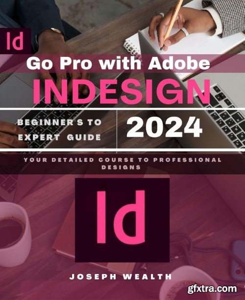 Go Pro With Adobe Indesign 2024 Beginner\'s to Expert Guide