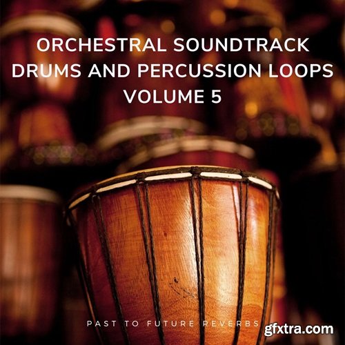 PastToFutureReverbs Orchestral Soundtrack Drums And Percussion Loops Vol 5