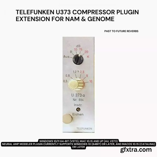 PastToFutureReverbs Telefunken U373 Compressor Plugin Extension For Nam And Genome