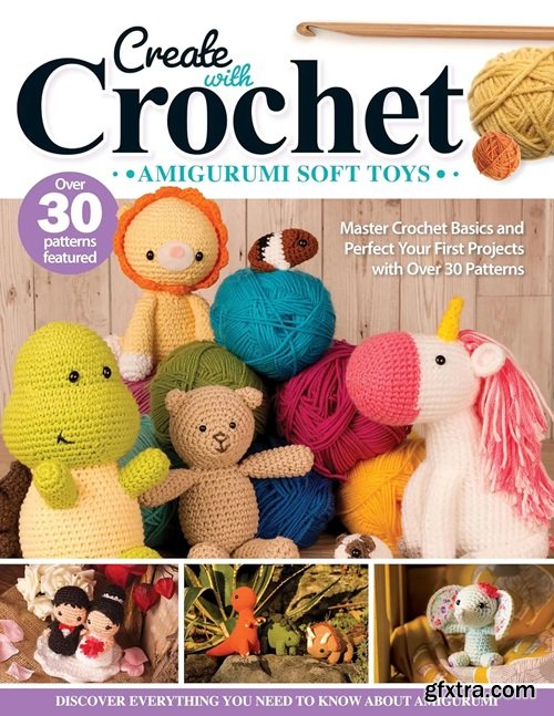 Create with Crochet: Amigurumi Soft Toys: Master Crochet Basics and Perfect Your First Projects with Over 30 Patterns