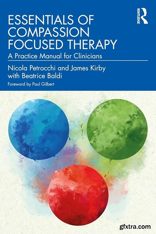 Essentials of Compassion Focused Therapy: A Practice Manual for Clinicians