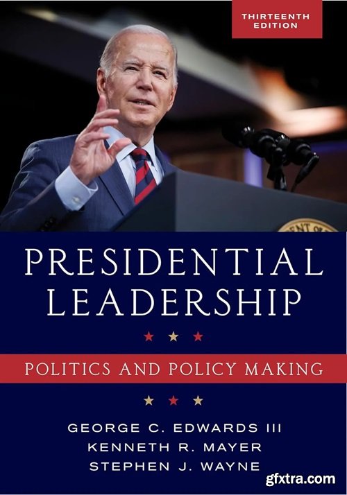 Presidential Leadership: Politics and Policy Making, 13th Edition