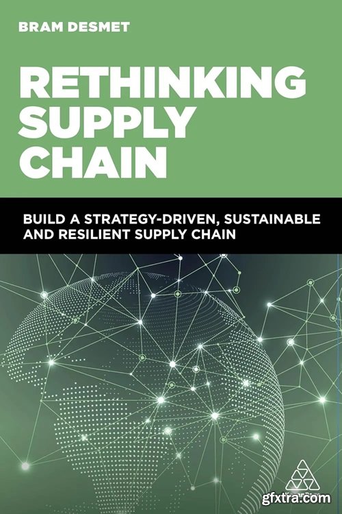 Rethinking Supply Chain: Build a Strategy-Driven, Sustainable and Resilient Supply Chain