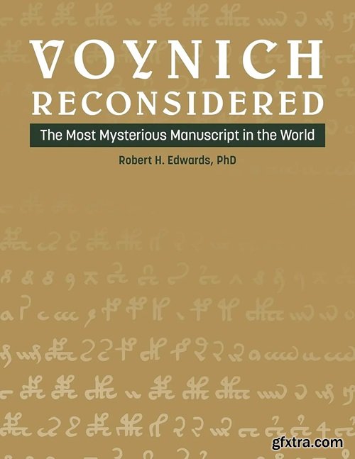 Voynich Reconsidered: The Most Mysterious Manuscript in the World