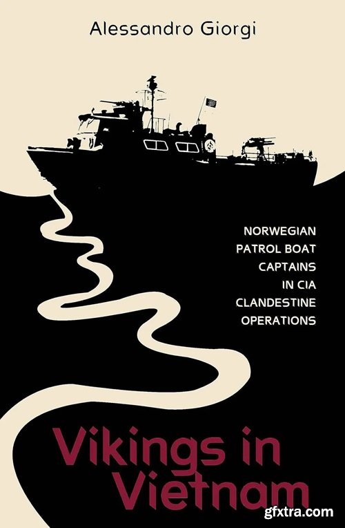 Vikings in Vietnam: Norwegian Patrol Boat Captains in CIA Clandestine Operations