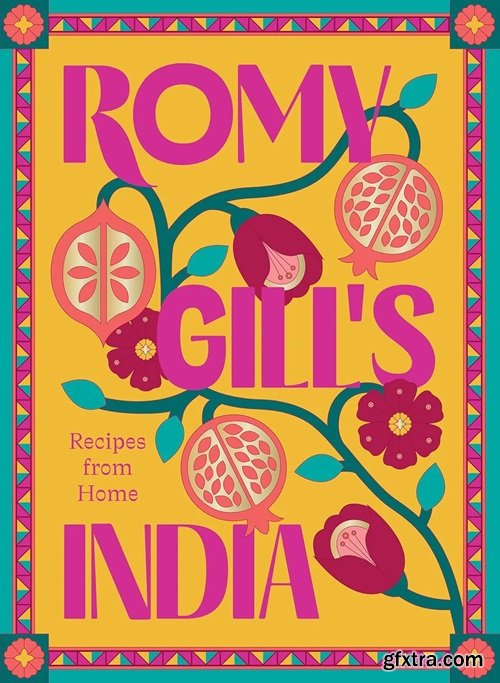 Romy Gill\'s India: Recipes from Home