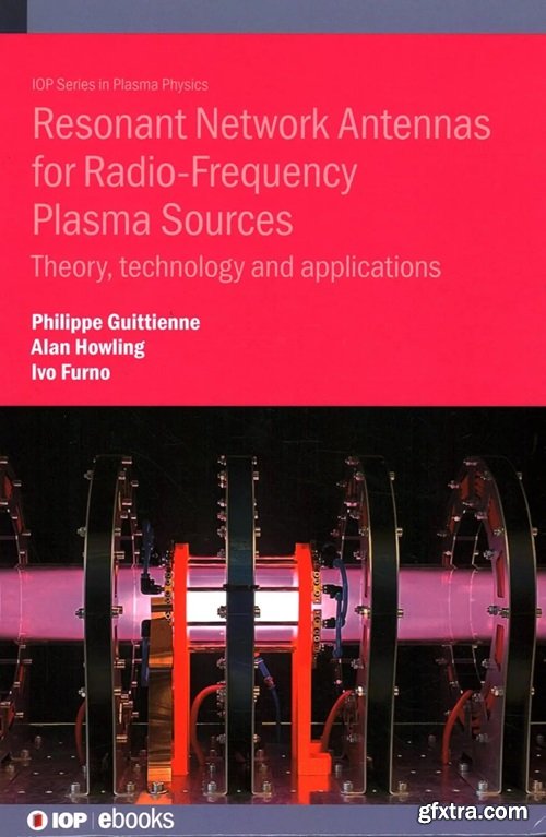 Resonant Network Antennas for Radio-Frequency Plasma Sources: Theory, technology and applications