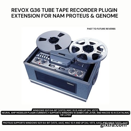 PastToFutureReverbs Revox G36 Tube Tape Recorder Plugin Extension For NAM and Proteus and Genome