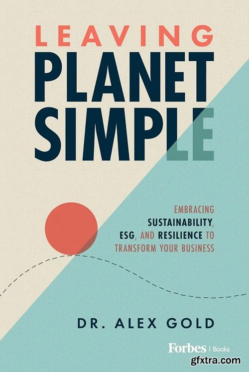 Leaving Planet Simple: Embracing Sustainability, ESG, and Resilience to Transform Your Business