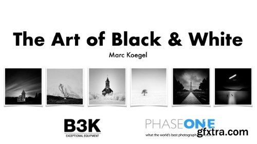 Marc Koegel - The Art of Black and White Photography