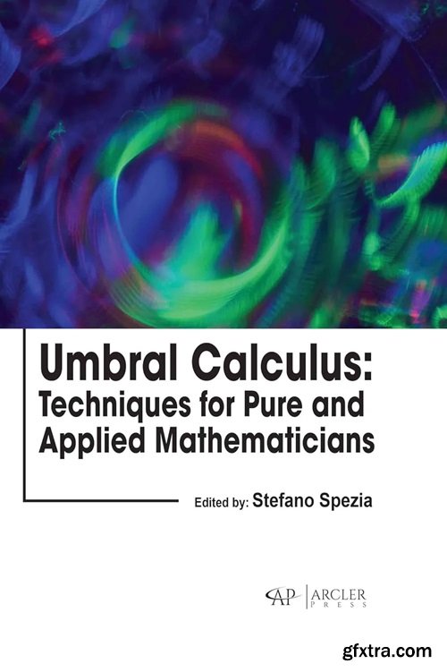 Umbral Calculus: Techniques for Pure and Applied Mathematicians