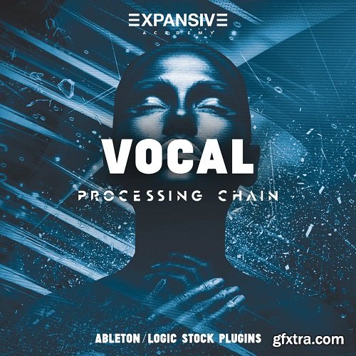 Expansive Academy Vocal Processing Chain (Ableton/Logic)