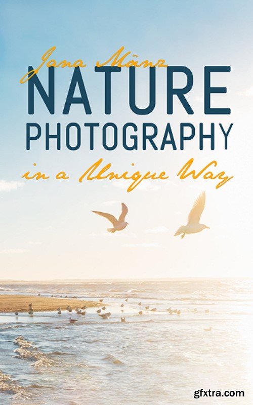 Nature Photography in a Unique Way