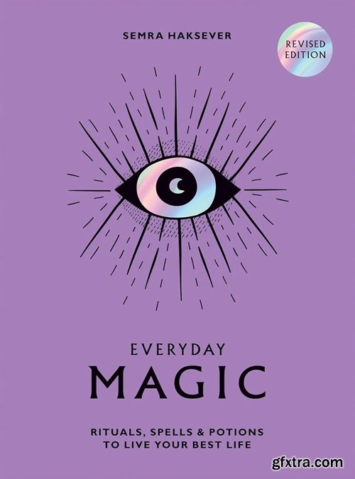 Everyday Magic: Rituals, Spells and Potions to Live Your Best Life