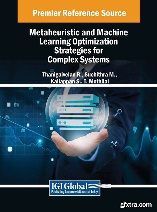 Metaheuristic and Machine Learning Optimization Strategies for Complex Systems