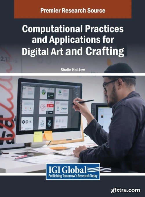 Computational Practices and Applications for Digital Art and Crafting